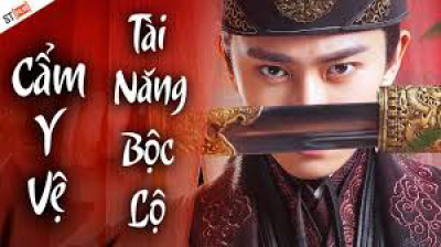 Cẩm Y Vệ - Tài Năng Bộc Lộ