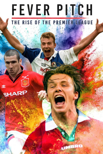 Cơn Sốt Sân Cỏ - Giải Ngoại Hạng Anh Trỗi Dậy - Fever Pitch: The Rise of the Premier League