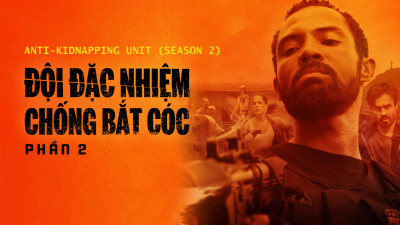 Đội Đặc Nhiệm Chống Bắt Cóc - Phần 2 - Anti-Kidnapping Unit (Season 2)