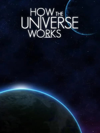 How the Universe Works (Phần 9) - How the Universe Works (Season 9)