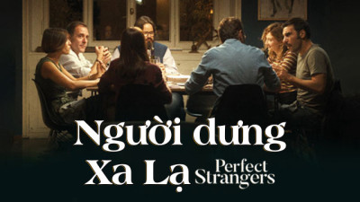 Người Dưng Xa Lạ - Perfect Strangers