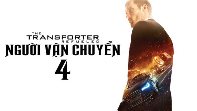 Người Vận Chuyển 4 - The Transporter Refueled